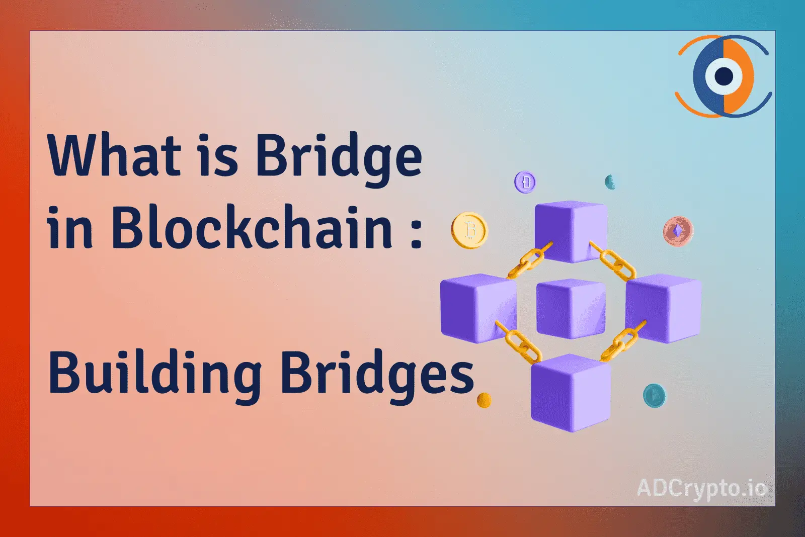 what-is-bridge-in-blockchain-building-bridges-ad-crypto